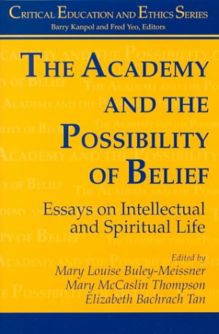 9781572732216: The Academy and the Possibility of Belief: Essays on Intellectual and Spiritual Life