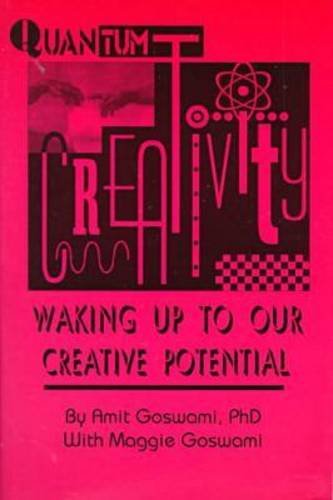 Quantum Creativity: Waking Up to Our Creative Potential (Perspectives on Creativity) (9781572732278) by Goswami, Amit; Goswami, Maggie