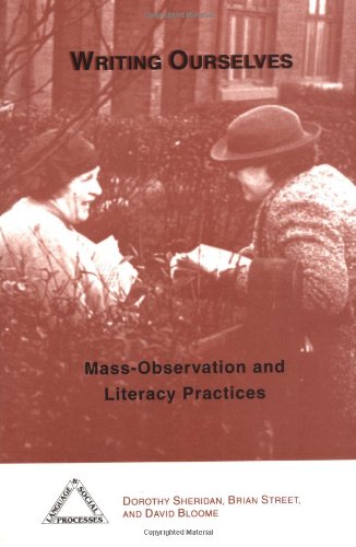 Writing Ourselves: Mass-Observation and Literacy Practices (Language & Social Processes) (9781572732780) by Sheridan, Dorothy; Street, Brian V.; Bloome, David