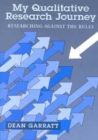 My Qualitative Dissertation Journey: Researching Against the Rules (9781572732865) by Garratt, Dean