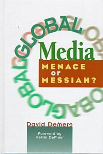 Stock image for Global Media: Menace or Messiah? (Hampton Press Communication Series. Mass Communications and Journalism) for sale by Half Price Books Inc.