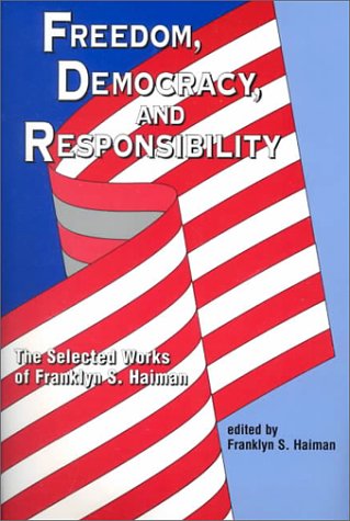 Beispielbild fr Freedom, Democracy, and Responsibility: The Selected Works of Franklyn S. Haiman (Hampton Press Communication Series. Communication and Law) zum Verkauf von HPB-Red