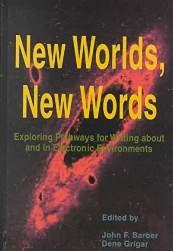 Stock image for New World's, New Words : Exploring Pathways for Writing about and in Electronic Environments (Research in the Teaching of Rhetoric and Composition Ser.) for sale by RWL GROUP  (Booksellers)