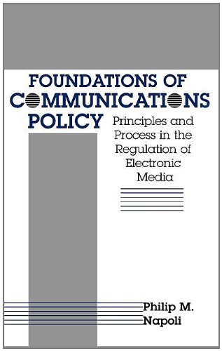 Stock image for Foundations of Communications Policy: Principles and Process in the Regulation of Electronic Media (The Hampton Press Communication Series) for sale by Bulrushed Books