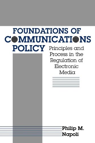 Beispielbild fr Foundations of Communications Policy: Principles and Process in the Regulation of Electronic Media (The Hampton Press Communication Series) zum Verkauf von Decluttr