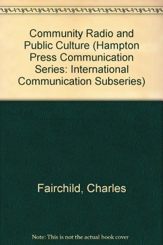 Stock image for Community Radio and Public Culture: Being an Examination of Media Access and Equity in the Nations of North America for sale by Book Dispensary