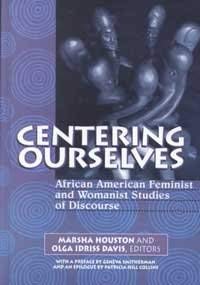 9781572733503: Centering Ourselves: African American Feminist and Womanist Studies of Discourse