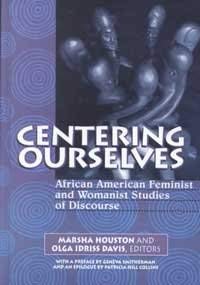 9781572733503: Centering Ourselves: African American Feminist and Womanist Studies of Discourse (Hampton Press Communication Series. Communication Alternatives)