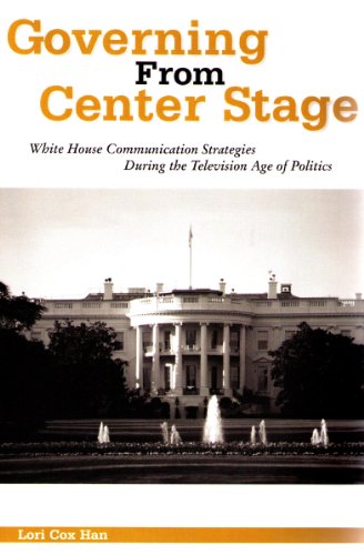 Stock image for Governing from Center Stage : White House Communication Strategies During the Television Age of Politics for sale by Better World Books