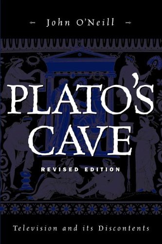 Plato's Cave: Television and Its Discontents (The Hampton Press Communication Series. Critical Bodies) (9781572733909) by O'Neill, John