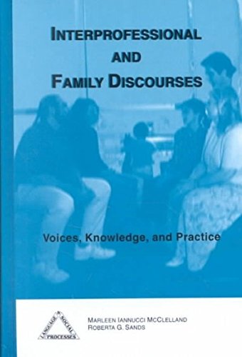 9781572734012: Interprofessional and Family Discourses: Voices, Knowledge and Practice (Language & Social Processes)