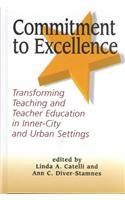 Commitment to Excellence: Transforming Teaching and Teacher Education in Inner-City and Urban Set...