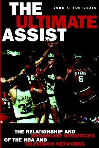 Stock image for The Ultimate Assist : The Relationship and Broadcast Strategies of the NBA and Television Networks for sale by Better World Books