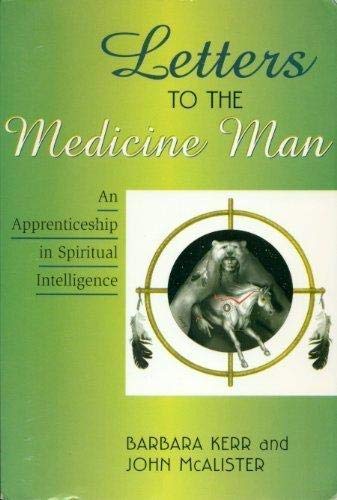 Beispielbild fr Letters to the Medicine Man : An Apprenticeship in Spiritual Intelligence zum Verkauf von Better World Books