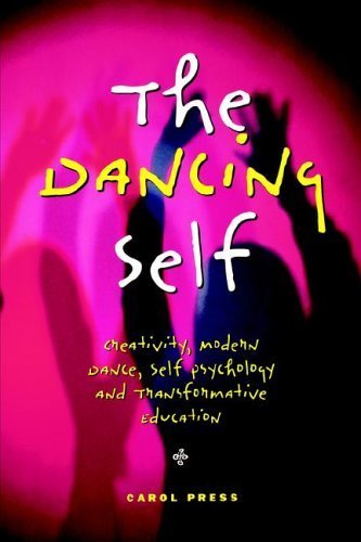 Stock image for The Dancing Self: Creativity, Modern Dance, Self Psychology and Transformative Education (Perspectives On Creativity Series) for sale by Blue Vase Books