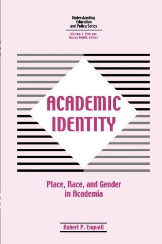 Stock image for Academic Identity Place, Race, and Gender in Academia of Is It Really All Academic Understanding Education and Policy for sale by PBShop.store US