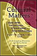 Imagen de archivo de Cultural Matters Lessons Learned from Field Strategies of Several Leading School Reform Strategies Understanding Education and Policy a la venta por PBShop.store US