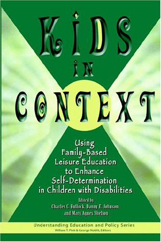 9781572734807: Kids in Context: Using a Family-Based Leisure Education to Enhance Self-Determination in Children With Disabilities
