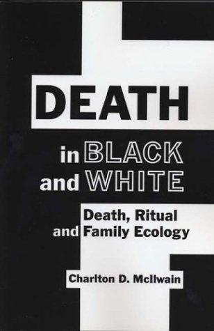 9781572735255: Death in Black and White: Death, Ritual and Family Ecology (Hampton Press Communication Series. Critical Bodies)