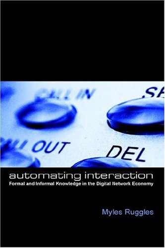 Beispielbild fr Automating Interaction: Formal and Informal Knowledge in the Digital Network Economy (Hampton Press Communication Series: New Media) zum Verkauf von WorldofBooks