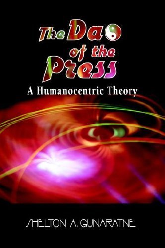Imagen de archivo de The Dao of the Press: A Humanocentric Theory (The Hampton Press Communication Series) a la venta por Ergodebooks