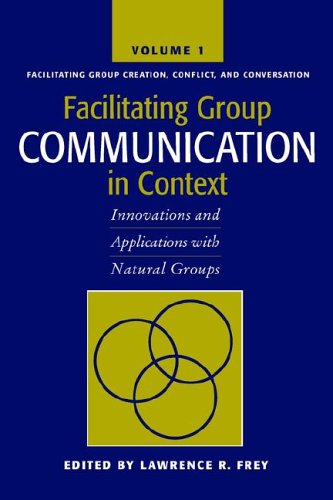 Stock image for Facilitating Group Communication in Context : Innovations and Applications with Natural Groups for sale by Better World Books: West