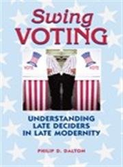 Beispielbild fr Swing Voting: Understanding Late-Deciders in Late-Modernity (Critical Bodies) zum Verkauf von medimops