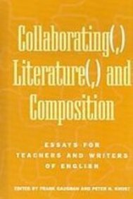 Stock image for Collaborating, Literature, and Composition Essays for Teachers and Writers of English Research in the Teaching of Rhetoric and Composition for sale by PBShop.store US