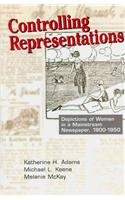 Beispielbild fr Controlling Representations: Depictions Of Women In A Mainstream Newspaper, 1900-1950 zum Verkauf von Carpe Diem Fine Books, ABAA