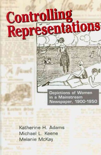 Stock image for Controlling Representations: Depictions Of Women In A Mainstream Newspaper, 1900-1950 for sale by Carpe Diem Fine Books, ABAA