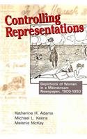 Stock image for Controlling Representations: Depictions of Women in a Mainstream Newspaper, 1900-1950 for sale by SecondSale
