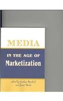 Stock image for Media in the Age of Marketization for sale by ThriftBooks-Dallas