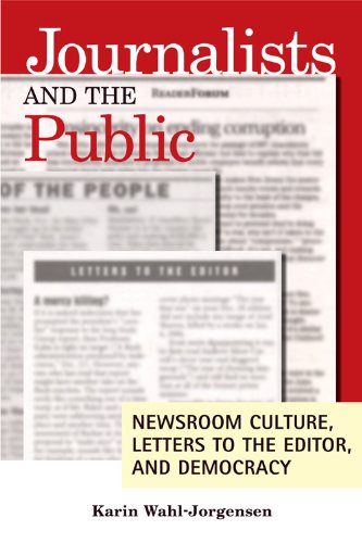 Stock image for Journalists and the Public: Newsroom Culture, Letters to the Editor, and Democracy for sale by ThriftBooks-Atlanta