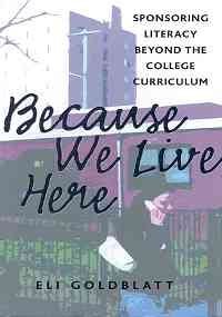 9781572737686: Because We Live Here: Sponsoring Literacy Beyond College Curriculum (Research and Teaching in Rhetoric and Composition)