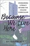 9781572737693: Because We Live Here: Sponsoring Literacy Beyond the College Curriculum (Research in the Teaching of Rhetoric and Composition)