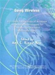 Imagen de archivo de Going Wireless : A Critical Exploration of Wireless and Mobile Technologies for Composition Teachers and Researchers a la venta por Better World Books