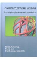 Imagen de archivo de Connectivity, Networks And Flows: Conceptualizing Contemporary Communications (Hampton Press Communication) a la venta por dsmbooks