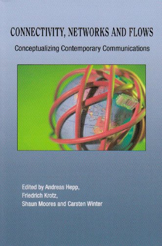 9781572738577: Connectivity, Networks And Flows: Conceptualizing Contemporary Communications (Communication, Globalization and Cultural Identity)