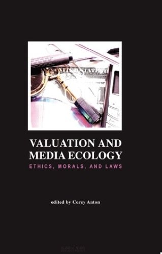 Imagen de archivo de Valuation and Media Ecology Ethics, Morals, and Laws Hampton Press Communication Series Media Ecology a la venta por PBShop.store US