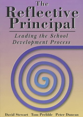 The Reflective Principal: Leading the School Development Process (9781572740389) by Stewart, David; Prebble, Tom; Duncan, Peter