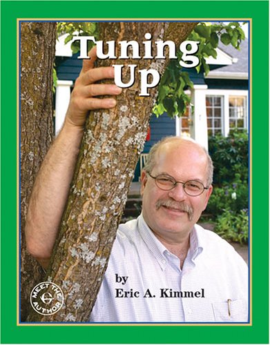 Tuning Up: A Visit With Eric Kimmel (Meet the Author) (9781572748224) by Kimmel, Eric A.