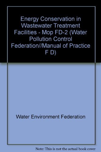 Stock image for Energy Conservation in Wastewater Treatment Facilities (WATER POLLUTION CONTROL FEDERATION//MANUAL OF PRACTICE F D) for sale by HPB-Red