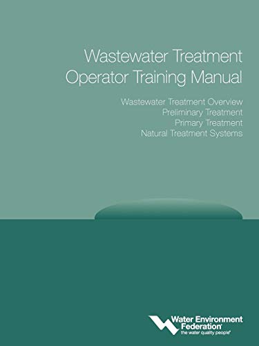 Wastewater Treatment Operator Training Manual: Overview, Preliminary, Primary and Natural Treatment (9781572782587) by Water Environment Federation (WEF)