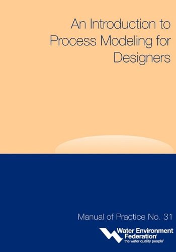 An Introduction to Process Modeling for Designers - MOP 31 (9781572782600) by Envi Water Environment Federation (W Water Environment Federation (Wef) Water Environment Federation