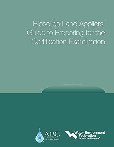 Stock image for WEF/ABC Biosolids Land Appliers' Guide to Preparing for the Certification Examination for sale by THE SAINT BOOKSTORE