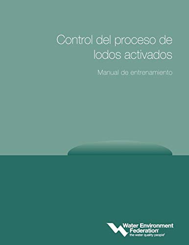 Control del proceso de lodos activados / Activated Sludge Process Control: Manual de entrenamiento / Training Manual (Spanish Edition) (9781572782679) by Water Environment Federation