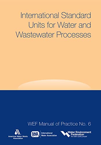 International Standard Units for Water and Wastewater Processes (WEF Manual of Practice, 6) (9781572782686) by Water Environment Federation (Wef); American Water Works Association; International Water Association