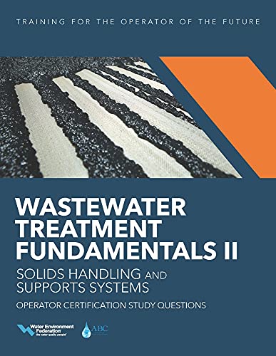 Stock image for Wastewater Treatment Fundamentals II - Solids Handling and Support Systems Operator Certification Study Questions for sale by PBShop.store US