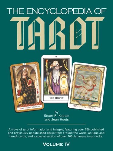 Imagen de archivo de The Encyclopedia of Tarot, Vol. 4 Kaplan, Stuart R. and Huets, Jean a la venta por RUSH HOUR BUSINESS