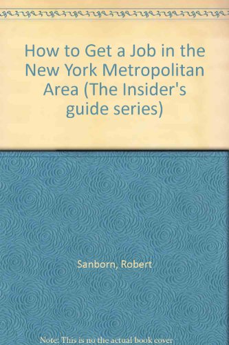 Stock image for How to Get a Job in the New York Metropolitan Area (How to Get a Job in the New York Metropolital Area, 5th ed) for sale by Robinson Street Books, IOBA